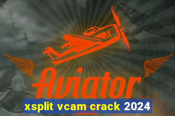 xsplit vcam crack 2024